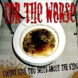 For The Worse ‎– Coudnt Give Two Shits About The Kids LP